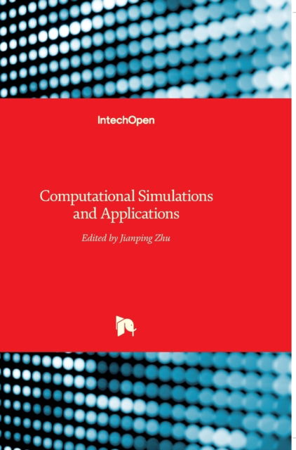 Computational Simulations and Applications - Jianping Zhu - Books - In Tech - 9789533074306 - October 26, 2011