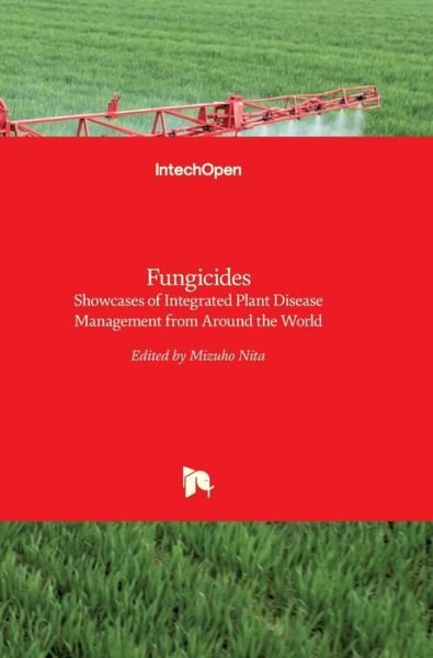 Cover for Mizuho Nita · Fungicides: Showcases of Integrated Plant Disease Management from Around the World (Hardcover Book) (2013)