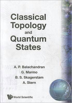 Cover for Balachandran, Aiyalam P (Syracuse Univ, Usa) · Classical Topology And Quantum States (Paperback Book) (1991)