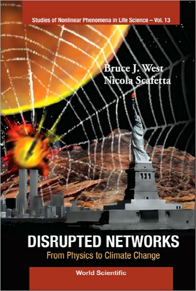 Cover for West, Bruce J (Army Research Office, Usa) · Disrupted Networks: From Physics To Climate Change - Studies Of Nonlinear Phenomena In Life Science (Hardcover Book) (2010)