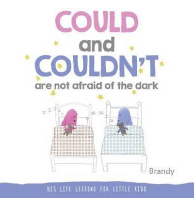 Cover for Brandy · Big Life Lessons for Little Kids: Could and Couldn't are Not Afraid of the Dark (Hardcover bog) (2017)