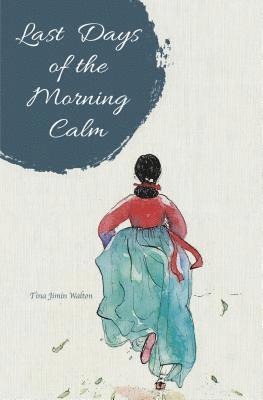 Cover for Tina Jimin Walton · Last Days of the Morning Calm (Paperback Book) (2019)