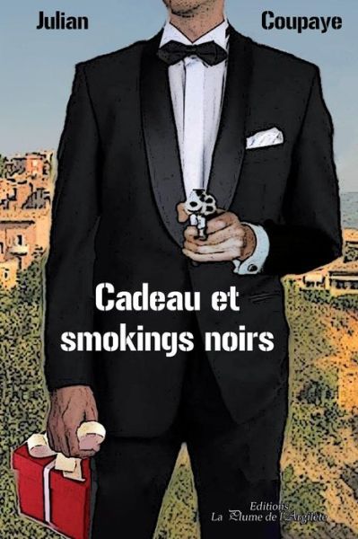 Cadeau et Smokings Noirs - Julian Coupaye - Books - La Plume de l'Argilète - 9791025501306 - November 10, 2013