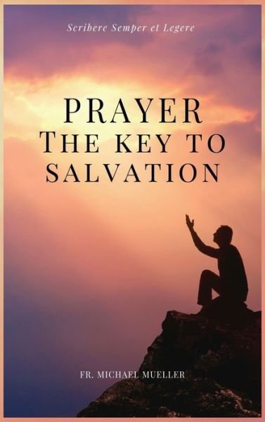 Cover for Fr Michael Mueller · Prayer - The Key to Salvation (Hardcover Book) (2021)