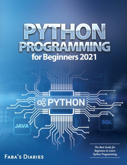 Python Programming for Beginners 2021: The Best Guide for Beginners to Learn Python Programming - Faba's Diaries - Livros - Fabio Gasparella - 9791280762306 - 11 de novembro de 2021