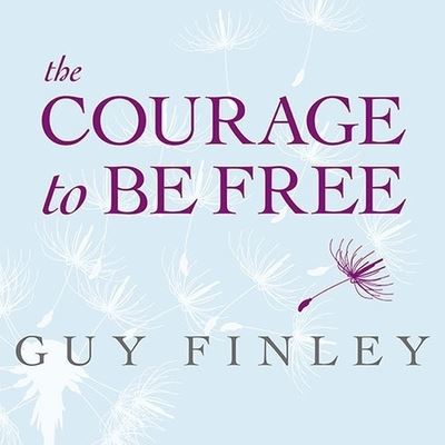 Cover for Guy Finley · The Courage to Be Free Lib/E (CD) (2010)