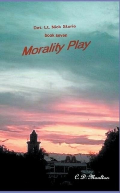 Cover for C D Moulton · Morality Play - Det. Lt. Nick Storie Mysteries (Paperback Bog) (2022)
