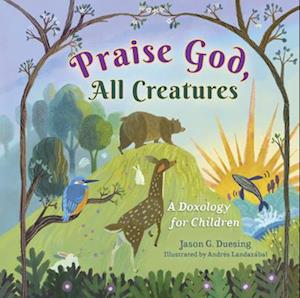 Cover for Jason G. Duesing · Praise God, All Creatures: A Doxology for Children (Board book) (2025)