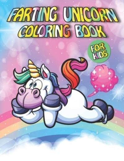 Cover for Fletcher Arnold · Farting Unicorn Coloring Book For Kids: Stress Relieving Farting Unicorn With Greatly Relaxing And Beautiful Fall Inspired Designs For Kids (Paperback Bog) (2021)
