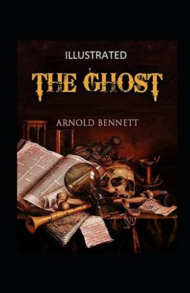 Cover for Arnold Bennett · The Ghost Annotated (Paperback Book) (2021)