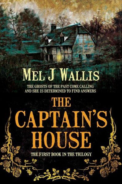 Cover for Mel J Wallis · The Captain's House: The Ghosts of the Past Come Calling and She Is Determined to Find Answers (Paperback Book) (2021)