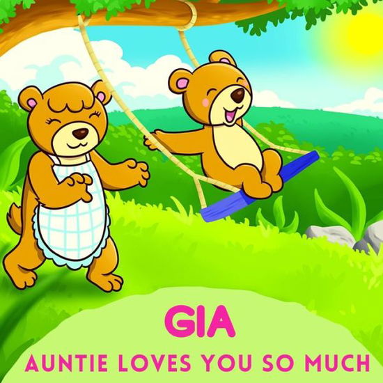 Cover for Sweetie Baby · Gia Auntie Loves You So Much: Aunt &amp; Niece Personalized Gift Book to Cherish for Years to Come (Paperback Bog) (2021)