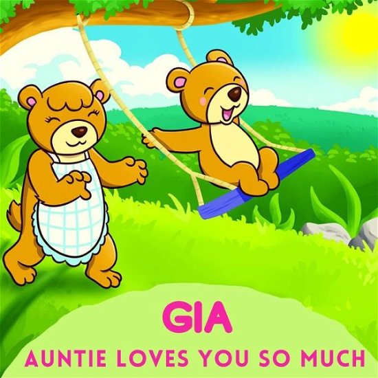 Cover for Sweetie Baby · Gia Auntie Loves You So Much: Aunt &amp; Niece Personalized Gift Book to Cherish for Years to Come (Paperback Book) (2021)