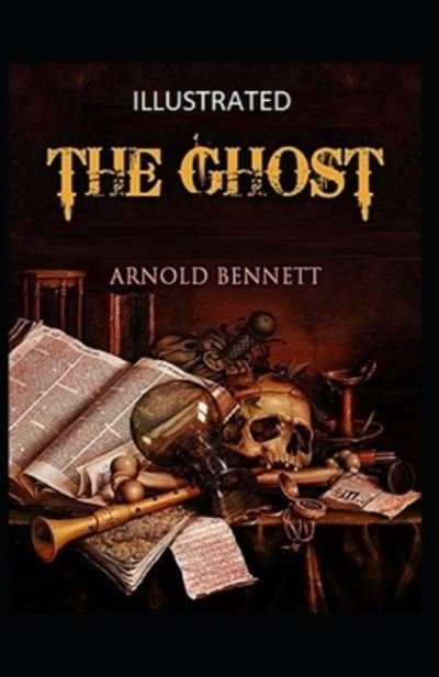 Cover for Arnold Bennett · The Ghost Illustrated (Paperback Book) (2021)