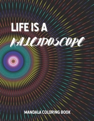 Cover for Sh Dreamland · Life Is A Kaleidoscope: Mandala Coloring Book (Pocketbok) (2021)