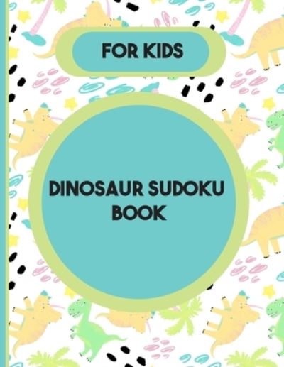 Cover for Pinly Press · Dinosaur Sudoku book For kids (Paperback Book) (2021)