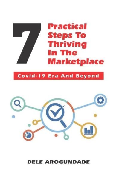 Cover for Dele Arogundade · 7 Practical Steps To Thriving In The Marketplace (Taschenbuch) (2021)