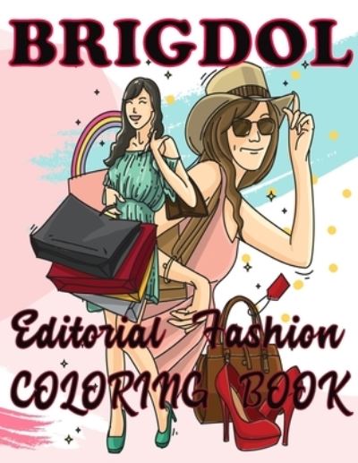 BRIGDOL Editorial Fashion COLORING BOOK - Brig Dol - Livros - Independently Published - 9798592871306 - 10 de janeiro de 2021