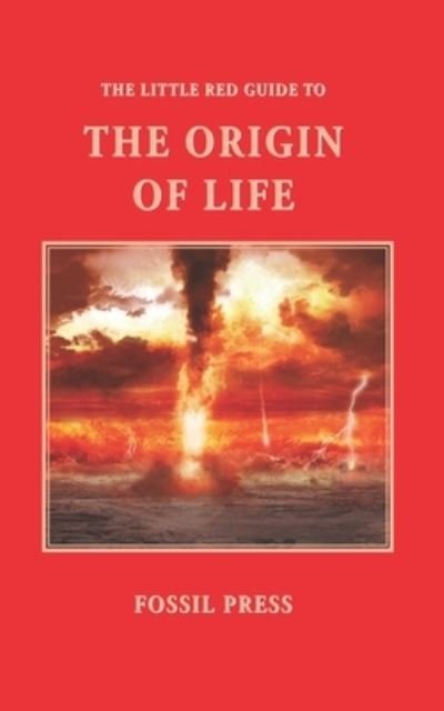 The Little Red Guide to the Origin of Life - Fossil Press - Boeken - Independently Published - 9798597946306 - 20 januari 2021