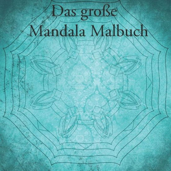 Das grosse Mandala Malbuch - Bastian Winkelsen - Books - Independently Published - 9798614753306 - February 16, 2020