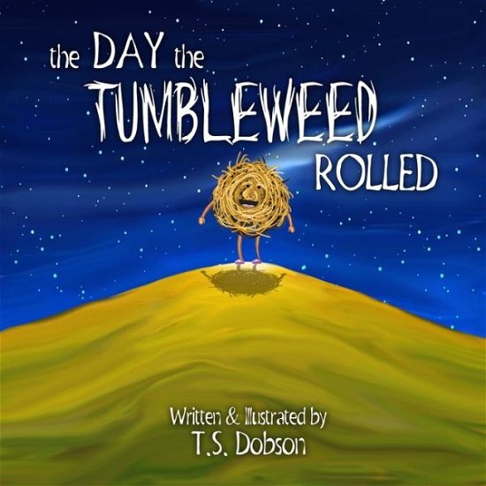 Cover for T S Dobson · The Day The Tumbleweed Rolled (Pocketbok) (2020)