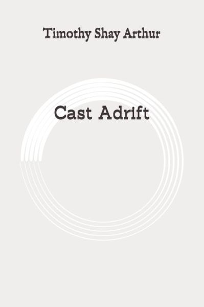 Cover for Timothy Shay Arthur · Cast Adrift (Pocketbok) (2020)