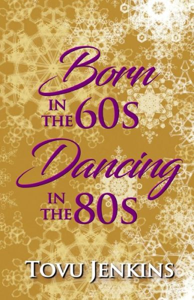 Cover for Tovu Jenkins · Born in the 60's, Dancing in the 80's (Paperback Book) (2020)