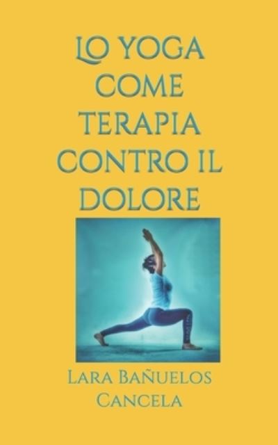 Cover for Lara Banuelos Cancela · Lo yoga come terapia contro il dolore (Paperback Bog) (2020)