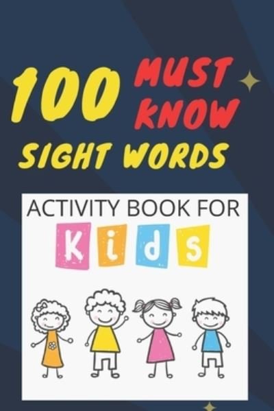 Cover for Ibtch Art Kid's · 100 Must Know Sight Words Activity book for kids (Paperback Bog) (2020)
