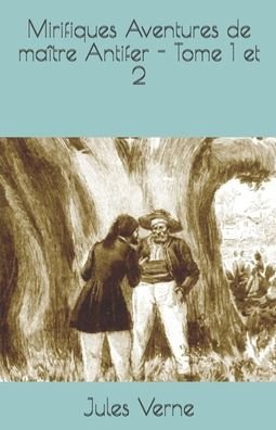 Cover for Jules Verne · Mirifiques Aventures de maitre Antifer - Tome 1 et 2 (Paperback Book) (2020)