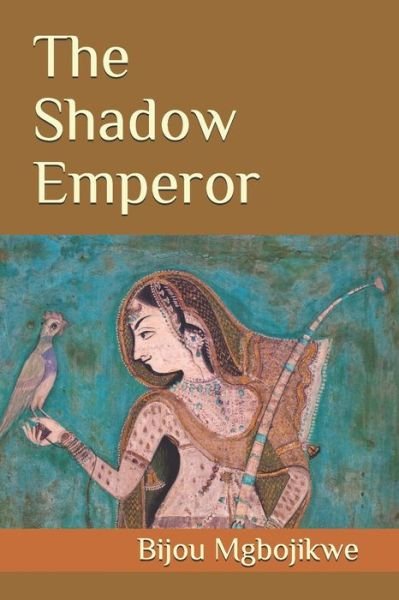 Cover for Bijou Mgbojikwe · The Shadow Emperor (Paperback Book) (2020)