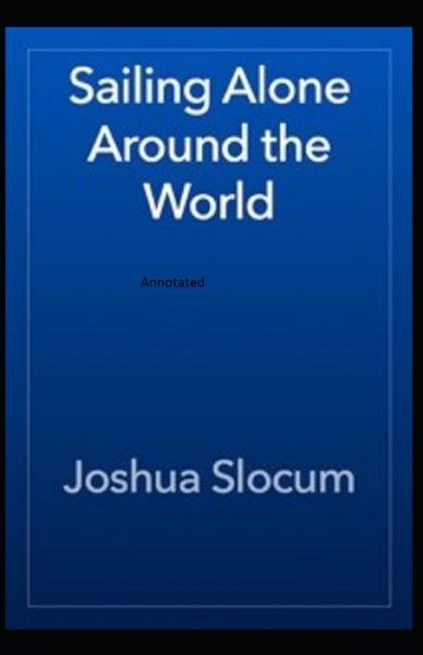 Cover for Joshua Slocum · Sailing Alone Around the World Annotated (Paperback Book) (2020)