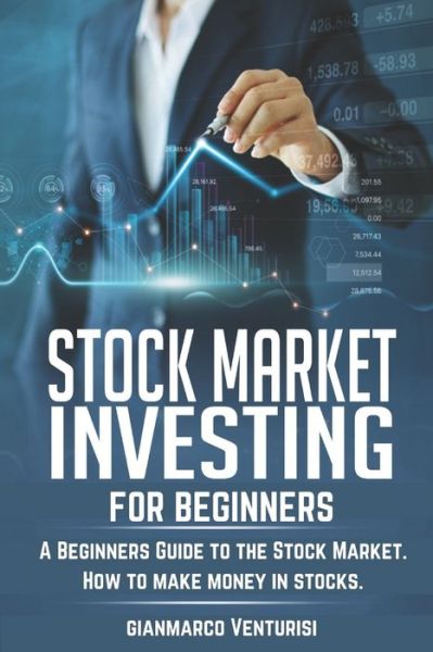 Cover for Gianmarco Venturisi · Stock Market Investing for Beginners: A Beginners Guide to the Stock Market. How to make money in stocks. (Paperback Book) (2020)