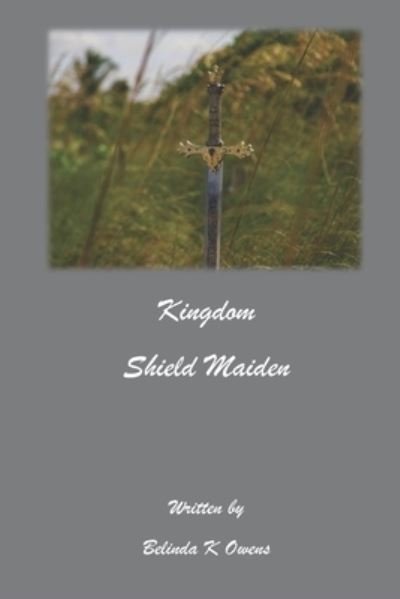 Cover for Belinda K Owens · Kingdom Shield Maiden (Taschenbuch) (2020)