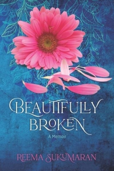 Cover for Reema Sukumaran · Beautifully Broken (Paperback Book) (2020)