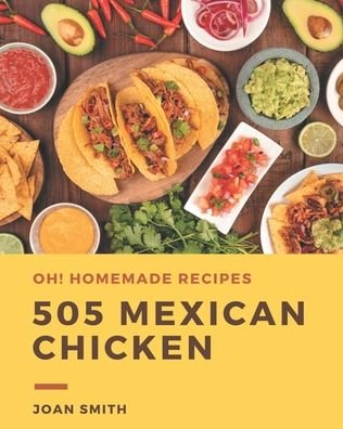 Cover for Joan Smith · Oh! 505 Homemade Mexican Chicken Recipes (Paperback Book) (2020)