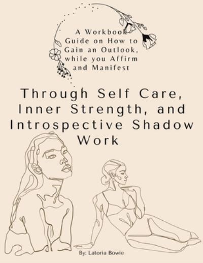 Cover for Latoria Bowie · A Workbook Guide, on How to Gain an Outlook, while you Affirm and Manifest (Paperback Book) (2020)