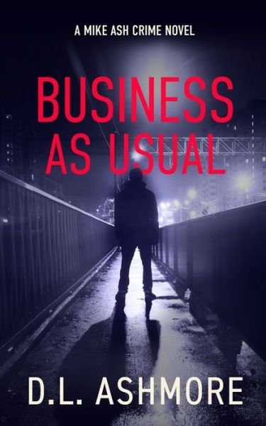 Business As Usual - DL Ashmore - Books - Independently Published - 9798720638306 - March 11, 2021