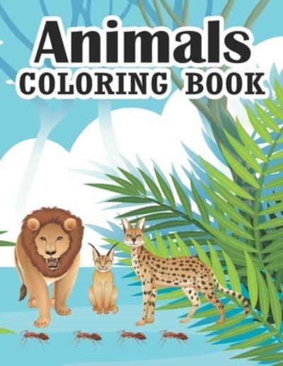 Animals Coloring Book: animals coloring book This Coloring Books for Boys and Girls Cool Animals for Boys and Girls Aged 3-9 Coloring Books for Kids Awesome Animals Cute Animal Coloring Book for Kids Coloring - Sksaberfan Publication - Bøger - Independently Published - 9798725563306 - 20. marts 2021