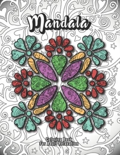 Mandala Coloring Book For Adult Relaxation: A Book for coloring with Featuring Charming and Beautiful Mandalas, Charming Interior Designs, Relaxing Patterns and Awesome illustrations - Madly Melody - Books - Independently Published - 9798729354306 - March 27, 2021
