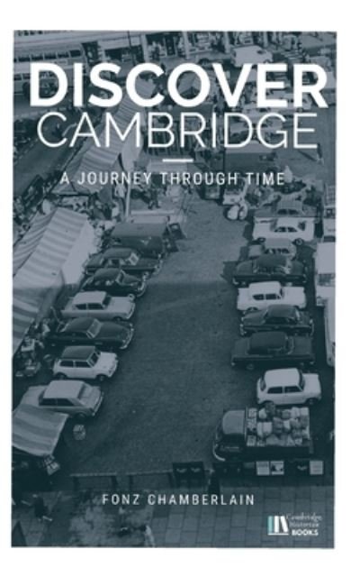Cover for Fonz Chamberlain · Discover Cambridge: A Journey Through Time (Paperback Book) (2021)