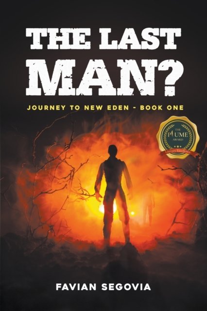 The Last Man?: Journey To New Eden - Book One - Favian Segovia - Books - Writers Republic LLC - 9798885362306 - August 26, 2022