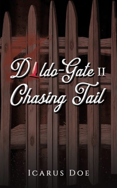 Icarus Doe · Dildo-Gate II: Chasing Tail (Paperback Book) (2024)