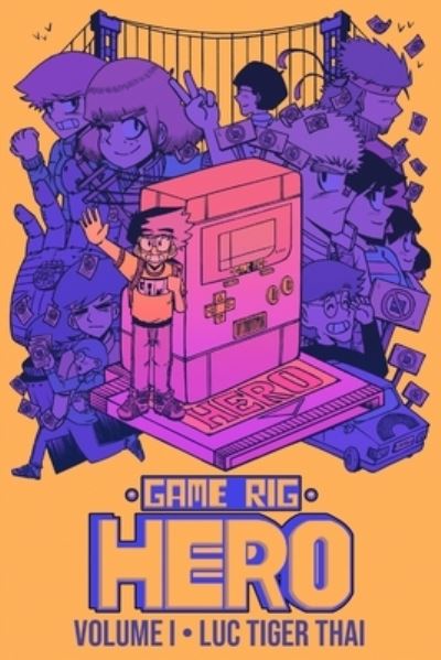 Cover for Luc Tiger Thai · Game Rig Hero: Volume 1 - Game Rig Hero (Paperback Book) (2022)