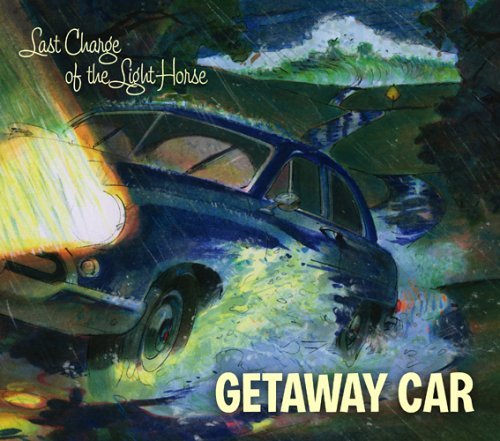 Getaway Car - Last Charge of the Light Horse - Musiikki - Curlock And Jalaiso Records - 0783707220307 - tiistai 6. joulukuuta 2005