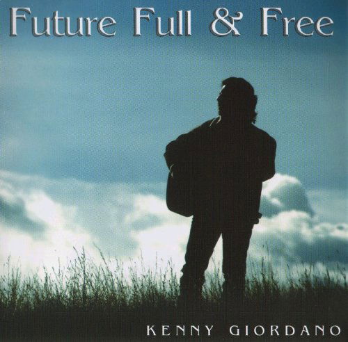 Future Full & Free - Kenny Giordano - Musiikki - Front Range Records - 0783707275307 - tiistai 14. helmikuuta 2006