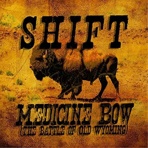 Cover for Shift · Medicine Bow: Battle of Old Wyoming (CD) (2016)