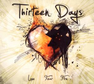 Cover for Thirteen Days · Love,fear &amp; Fire (CD) (2012)