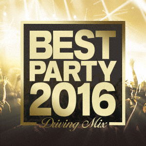 Various Artists · Best Party Hits 2015-2016 (Driving Mixes) (CD) [Japan Import edition] (2016)