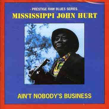 Ain't Nobody's Business - Mississippi John Hurt - Muziek -  - 5013148549307 - 2003